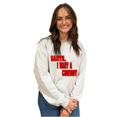 Santa, I want A Cowboy Crewneck