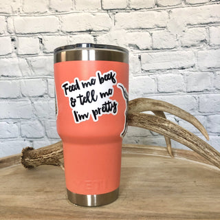Feed me Beef and tell me I’m Pretty Decal - The Beef Boutique